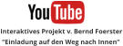 Interaktives Projekt v. Bernd Foerster  �Einladung auf den Weg nach Innen�